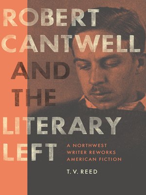 Robert Cantwell and the Literary Left - ebook